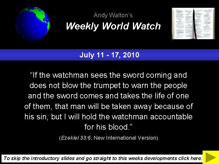 Andy Walton’s Weekly World Watch July 11 - 17, 2010 “If the watchman sees