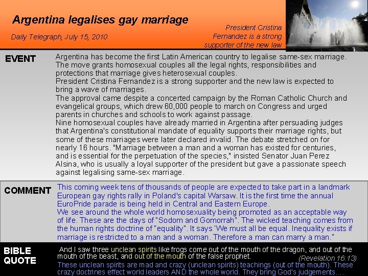 Argentina legalises gay marriage Daily Telegraph, July 15, 2010 EVENT President Cristina Fernandez is