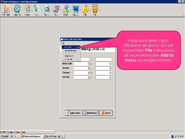 Karşımıza gelen rapor filtreleme ekranının Sol üst köşesindeki File menüsünün alt seçeneklerinden Add to