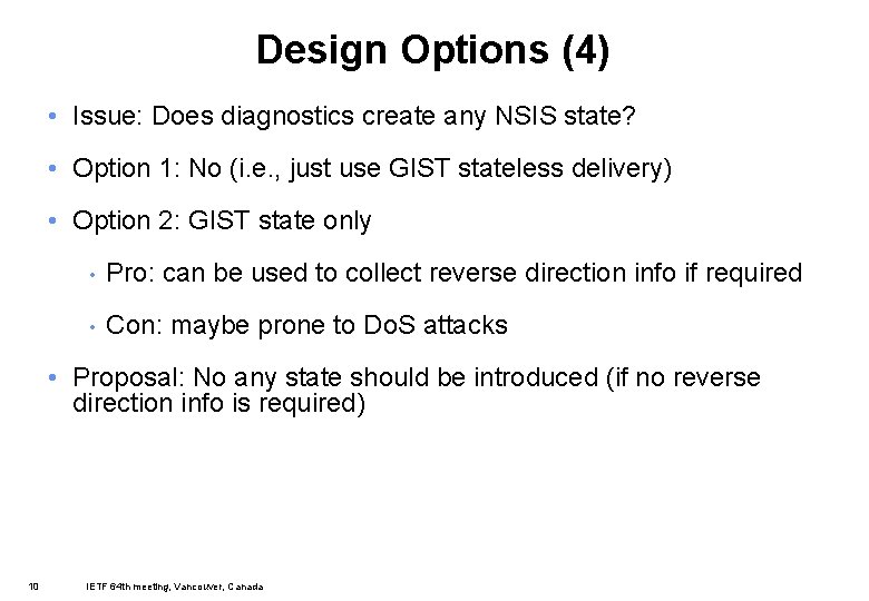 Design Options (4) • Issue: Does diagnostics create any NSIS state? • Option 1: