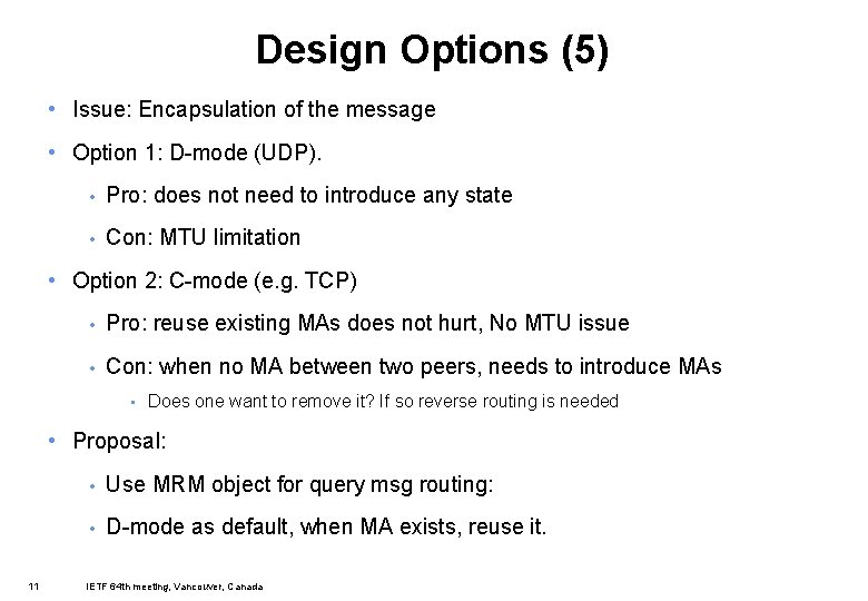 Design Options (5) • Issue: Encapsulation of the message • Option 1: D-mode (UDP).