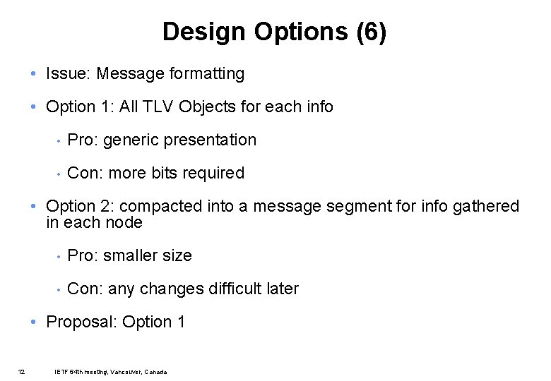 Design Options (6) • Issue: Message formatting • Option 1: All TLV Objects for