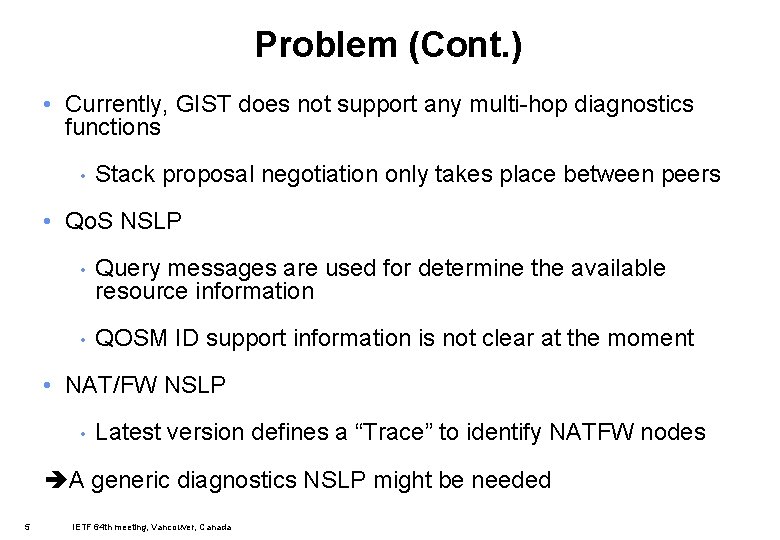 Problem (Cont. ) • Currently, GIST does not support any multi-hop diagnostics functions •