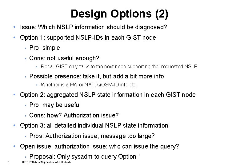 Design Options (2) • Issue: Which NSLP information should be diagnosed? • Option 1: