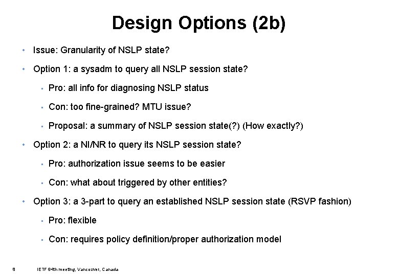 Design Options (2 b) • Issue: Granularity of NSLP state? • Option 1: a