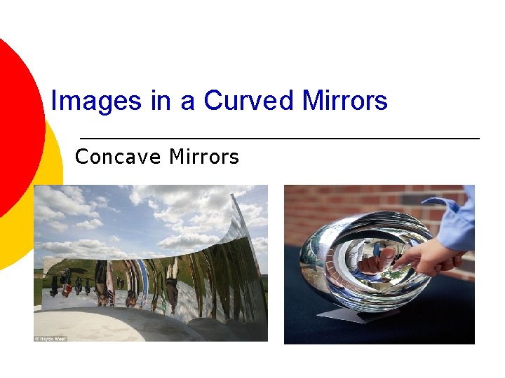 Images in a Curved Mirrors Concave Mirrors 