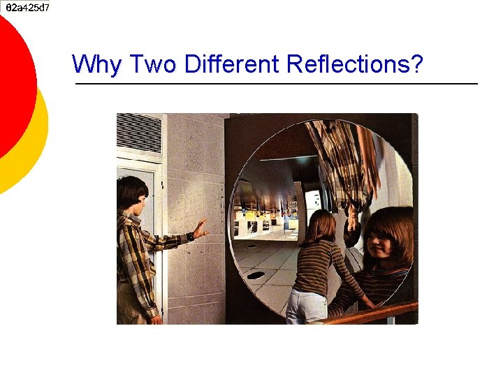 Why Two Different Reflections? 