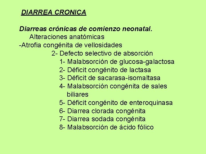 DIARREA CRONICA Diarreas crónicas de comienzo neonatal. Alteraciones anatómicas -Atrofia congénita de vellosidades 2