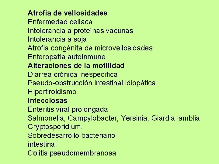 Atrofia de vellosidades Enfermedad celíaca Intolerancia a proteínas vacunas Intolerancia a soja Atrofia congénita