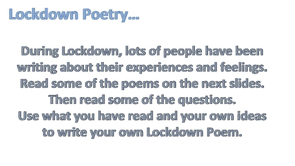 Lockdown Poetry… During Lockdown, lots of people have been writing about their experiences and