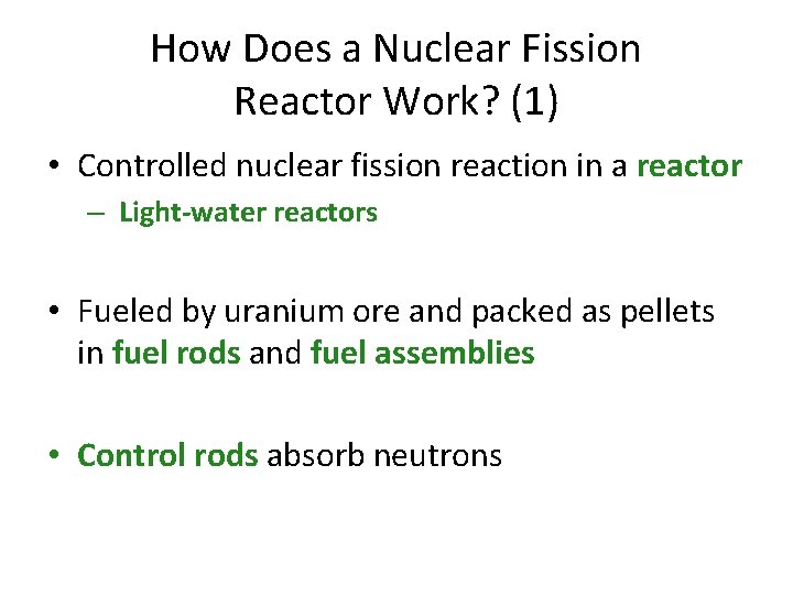 How Does a Nuclear Fission Reactor Work? (1) • Controlled nuclear fission reaction in
