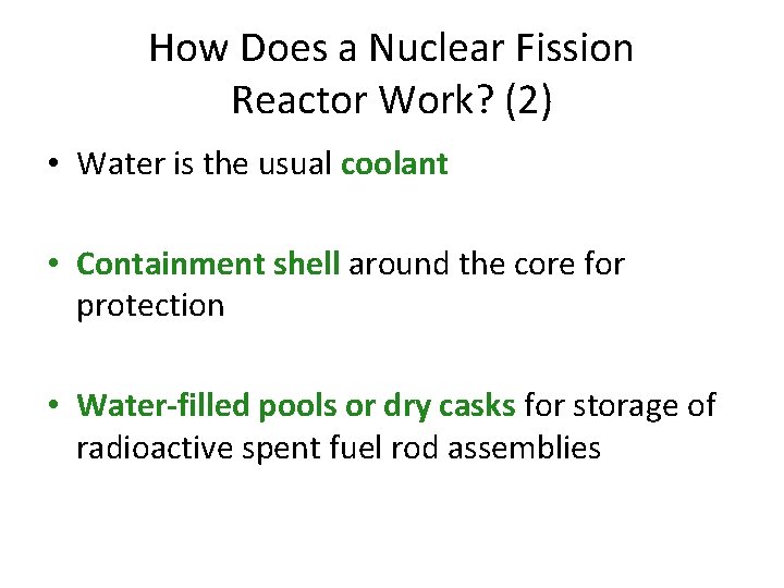 How Does a Nuclear Fission Reactor Work? (2) • Water is the usual coolant