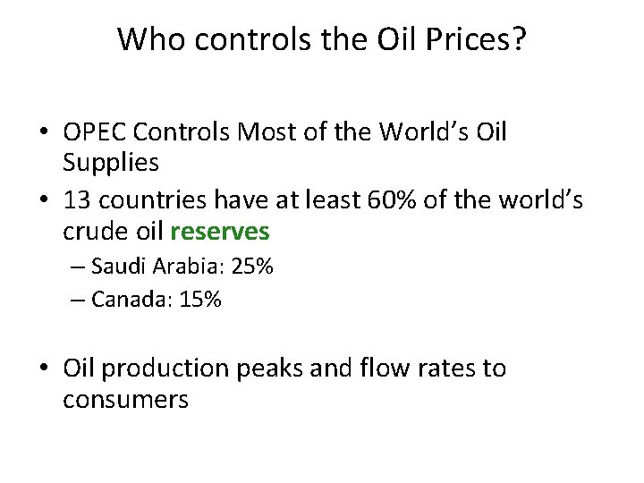 Who controls the Oil Prices? • OPEC Controls Most of the World’s Oil Supplies