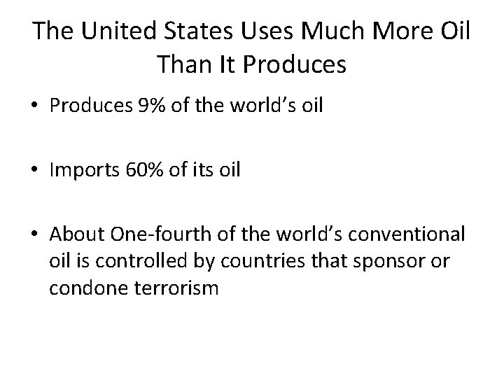 The United States Uses Much More Oil Than It Produces • Produces 9% of