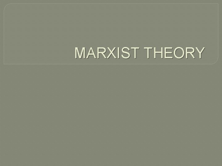 MARXIST THEORY 