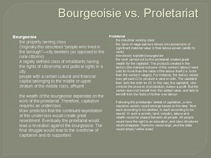 Bourgeoisie vs. Proletariat Bourgeoisie � the property owning class � Originally this described “people