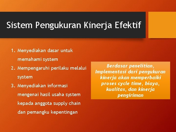 Sistem Pengukuran Kinerja Efektif 1. Menyediakan dasar untuk memahami system 2. Mempengaruhi perilaku melalui