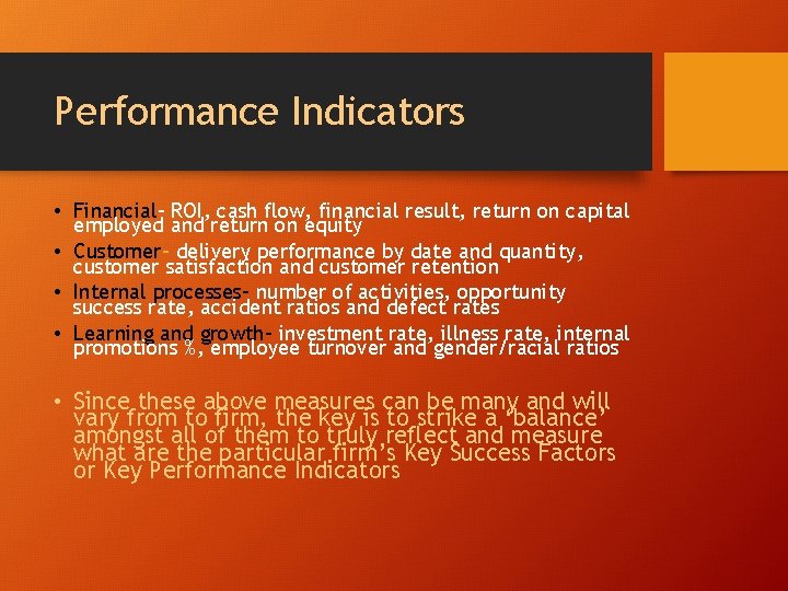Performance Indicators • Financial- ROI, cash flow, financial result, return on capital employed and