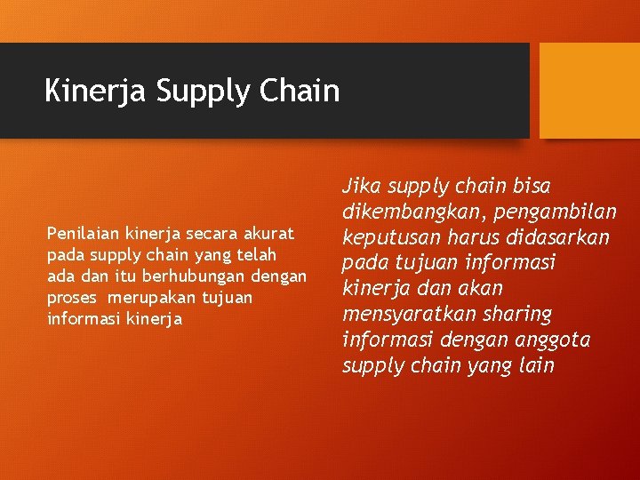 Kinerja Supply Chain Penilaian kinerja secara akurat pada supply chain yang telah ada dan