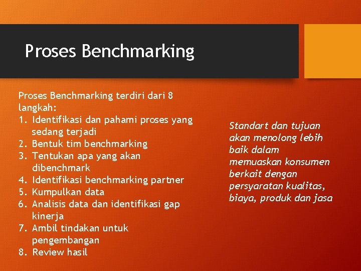 Proses Benchmarking terdiri dari 8 langkah: 1. Identifikasi dan pahami proses yang sedang terjadi