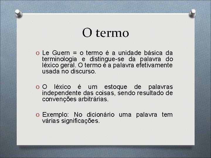 O termo O Le Guern = o termo é a unidade básica da terminologia