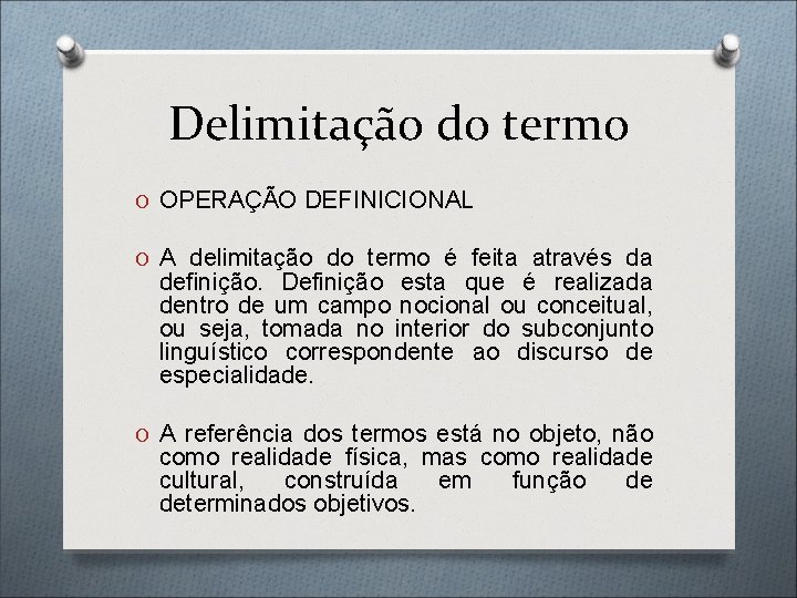 Delimitação do termo O OPERAÇÃO DEFINICIONAL O A delimitação do termo é feita através