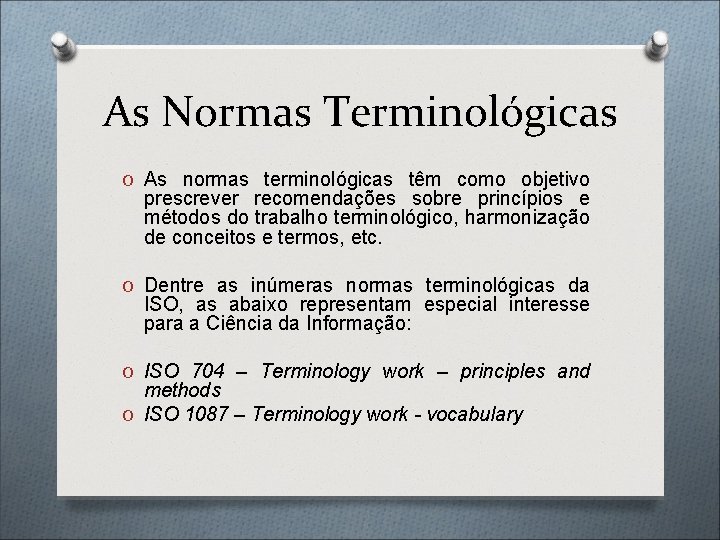 As Normas Terminológicas O As normas terminológicas têm como objetivo prescrever recomendações sobre princípios