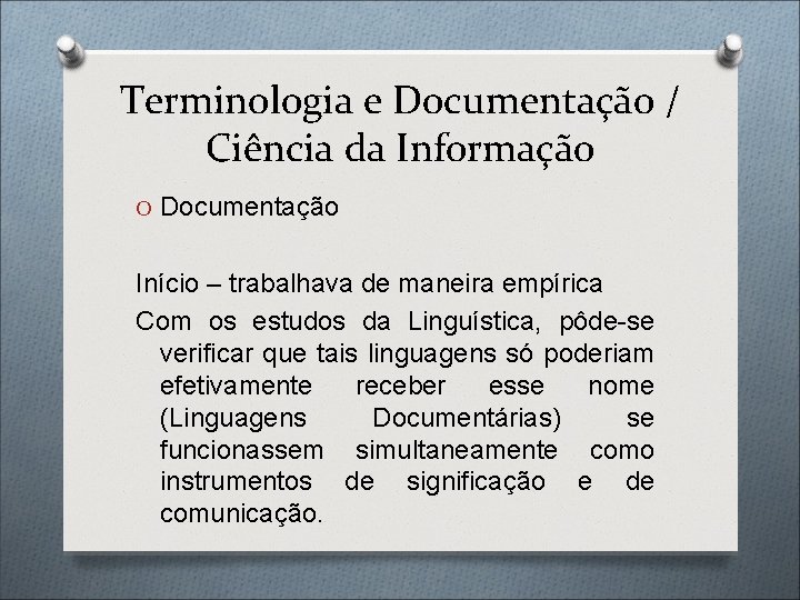 Terminologia e Documentação / Ciência da Informação O Documentação Início – trabalhava de maneira