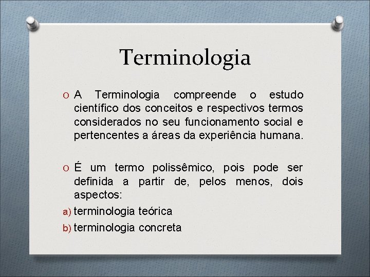 Terminologia O A Terminologia compreende o estudo científico dos conceitos e respectivos termos considerados