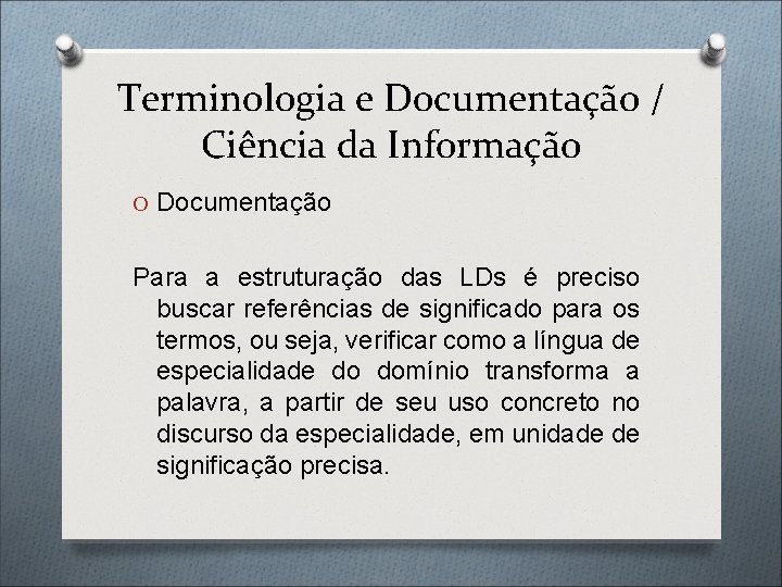 Terminologia e Documentação / Ciência da Informação O Documentação Para a estruturação das LDs