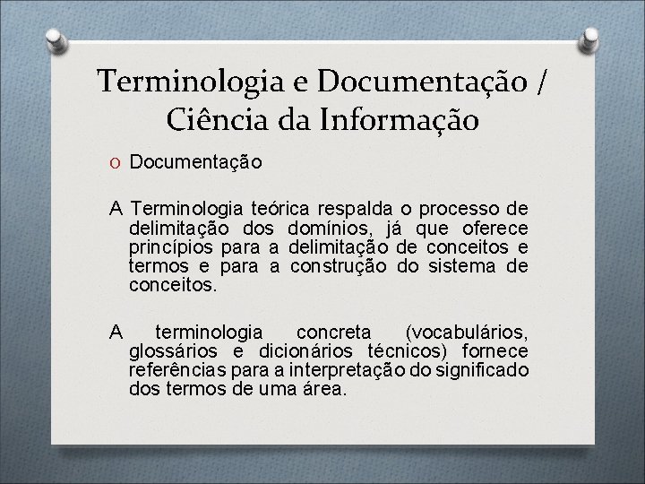 Terminologia e Documentação / Ciência da Informação O Documentação A Terminologia teórica respalda o