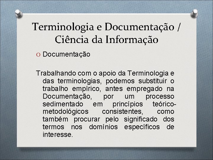 Terminologia e Documentação / Ciência da Informação O Documentação Trabalhando com o apoio da