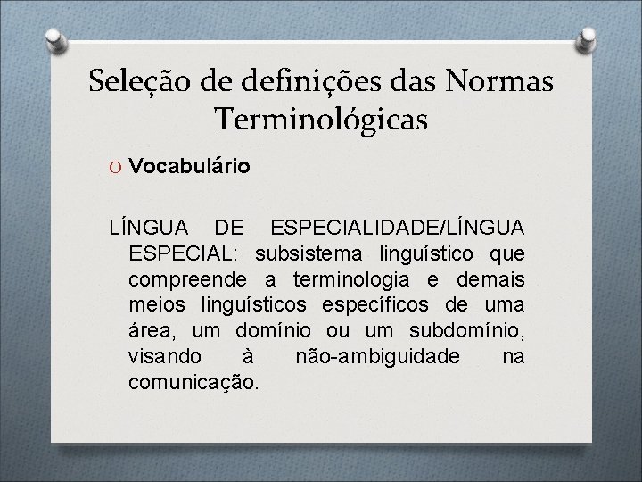 Seleção de definições das Normas Terminológicas O Vocabulário LÍNGUA DE ESPECIALIDADE/LÍNGUA ESPECIAL: subsistema linguístico