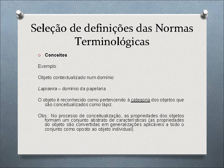 Seleção de definições das Normas Terminológicas O Conceitos Exemplo: Objeto contextualizado num domínio Lapiseira