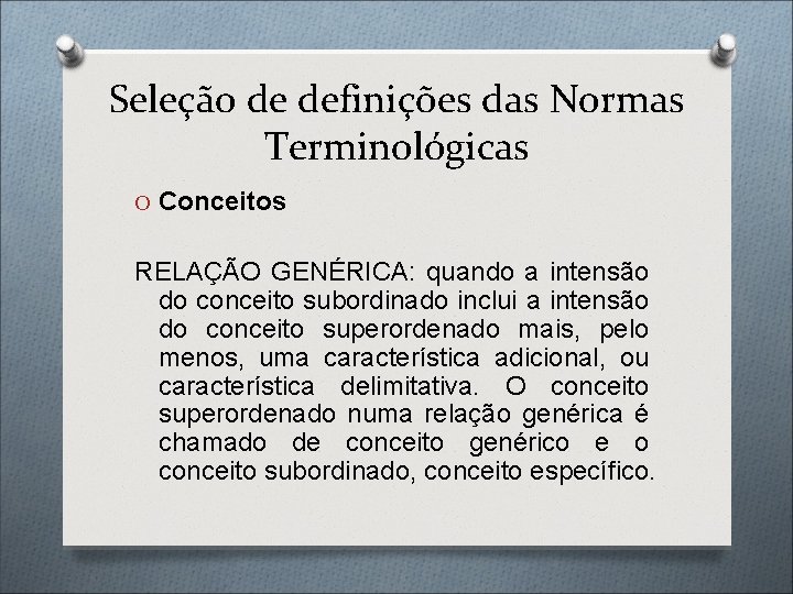 Seleção de definições das Normas Terminológicas O Conceitos RELAÇÃO GENÉRICA: quando a intensão do