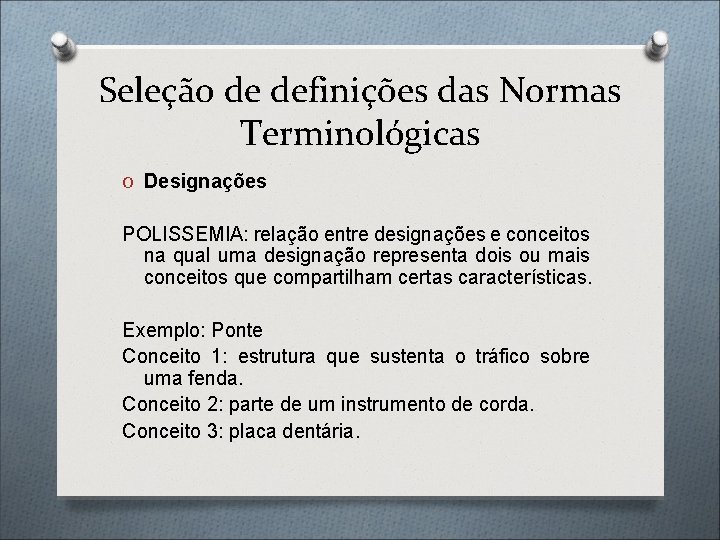 Seleção de definições das Normas Terminológicas O Designações POLISSEMIA: relação entre designações e conceitos