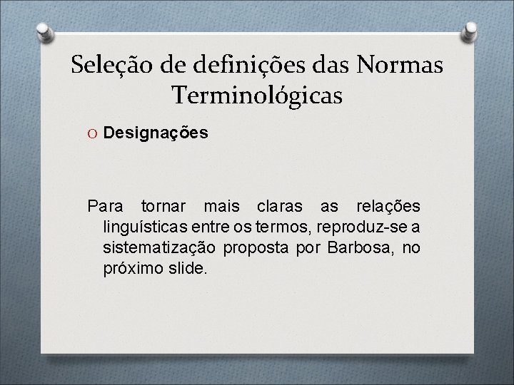 Seleção de definições das Normas Terminológicas O Designações Para tornar mais claras as relações