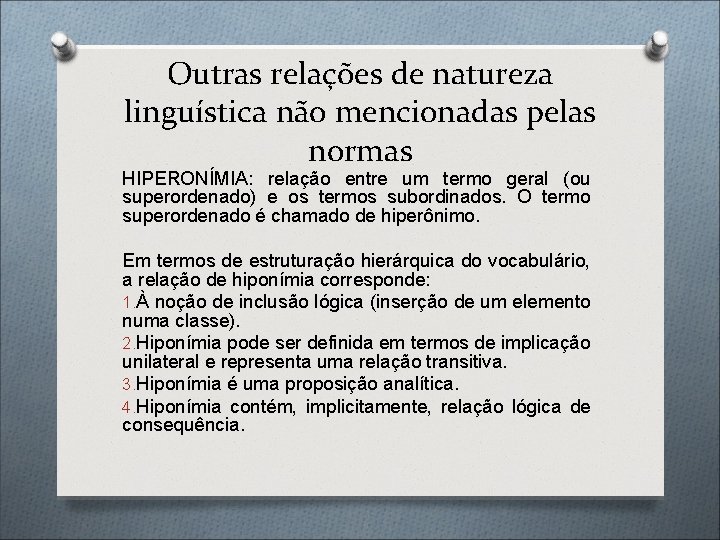 Outras relações de natureza linguística não mencionadas pelas normas HIPERONÍMIA: relação entre um termo