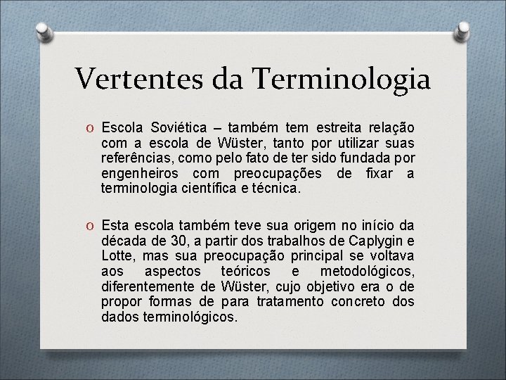 Vertentes da Terminologia O Escola Soviética – também tem estreita relação com a escola