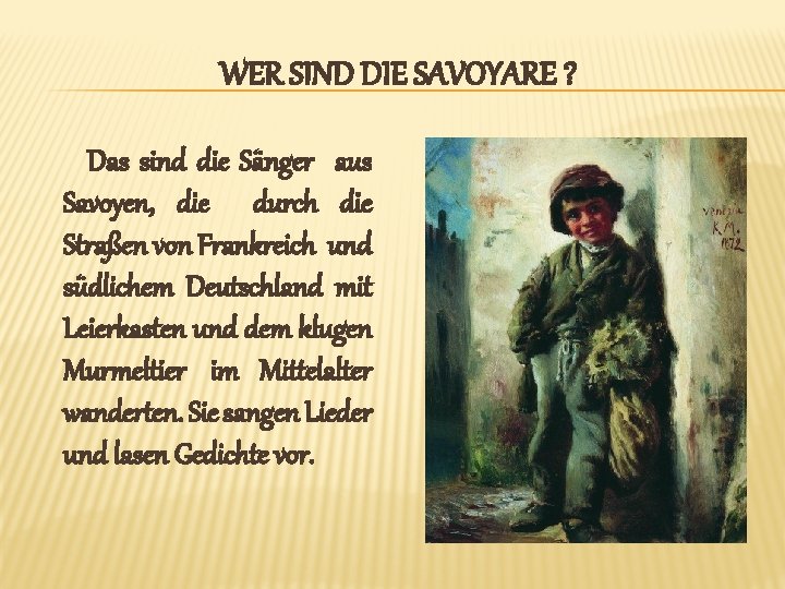 WER SIND DIE SAVOYARE ? Das sind die Sänger aus Savoyen, die durch die