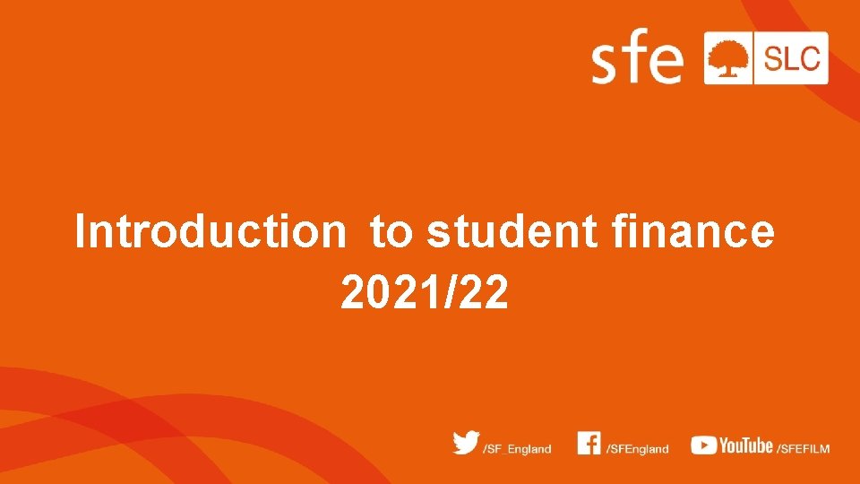 Introduction to student finance 202122 Student Finance England