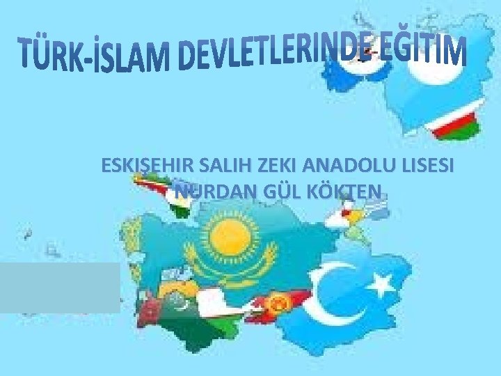 ESKIŞEHIR SALIH ZEKI ANADOLU LISESI NURDAN GÜL KÖKTEN 