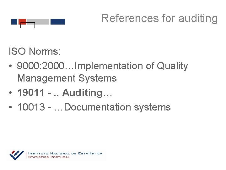 References for auditing ISO Norms: • 9000: 2000…Implementation of Quality Management Systems • 19011
