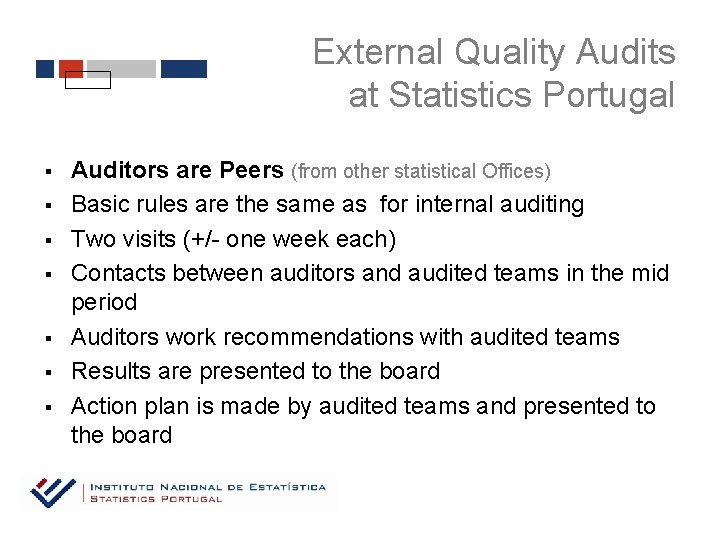 External Quality Audits at Statistics Portugal § § § § Auditors are Peers (from