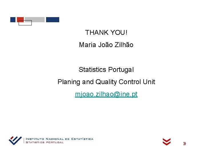 THANK YOU! Maria João Zilhão Statistics Portugal Planing and Quality Control Unit « «