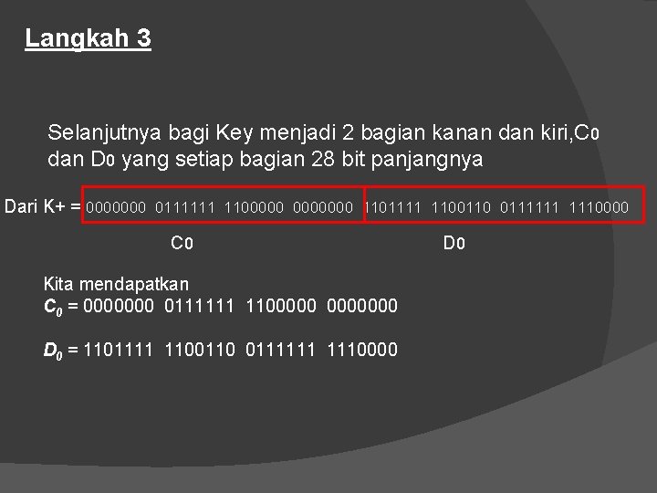 Langkah 3 Selanjutnya bagi Key menjadi 2 bagian kanan dan kiri, C 0 dan