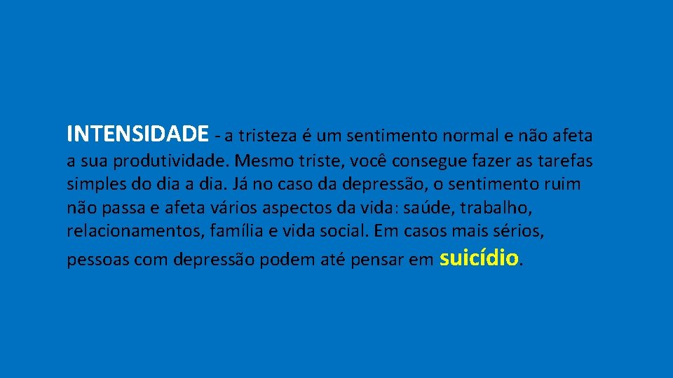 INTENSIDADE - a tristeza é um sentimento normal e não afeta a sua produtividade.