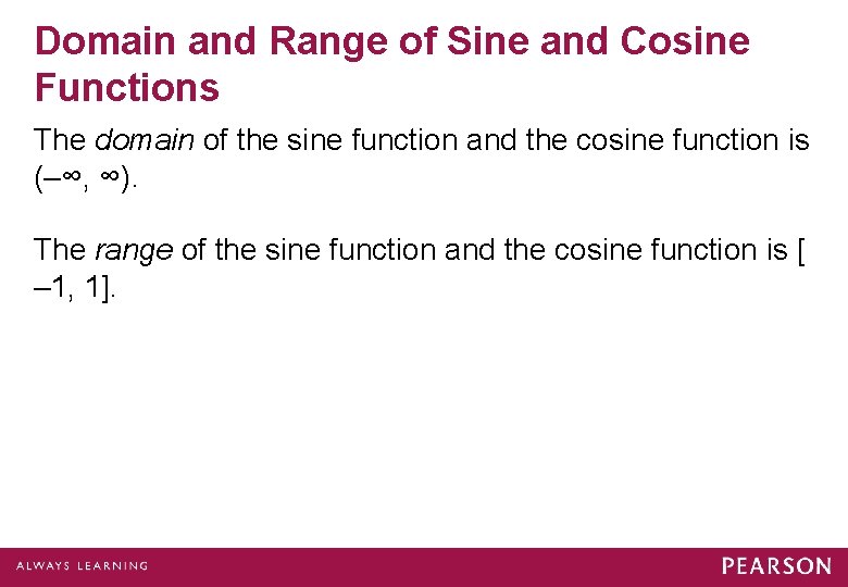 Domain and Range of Sine and Cosine Functions The domain of the sine function Domain and Range of Sine and Cosine Functions The domain of the sine function