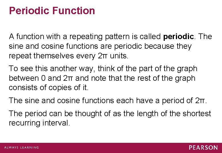 Periodic Function A function with a repeating pattern is called periodic. The sine and Periodic Function A function with a repeating pattern is called periodic. The sine and