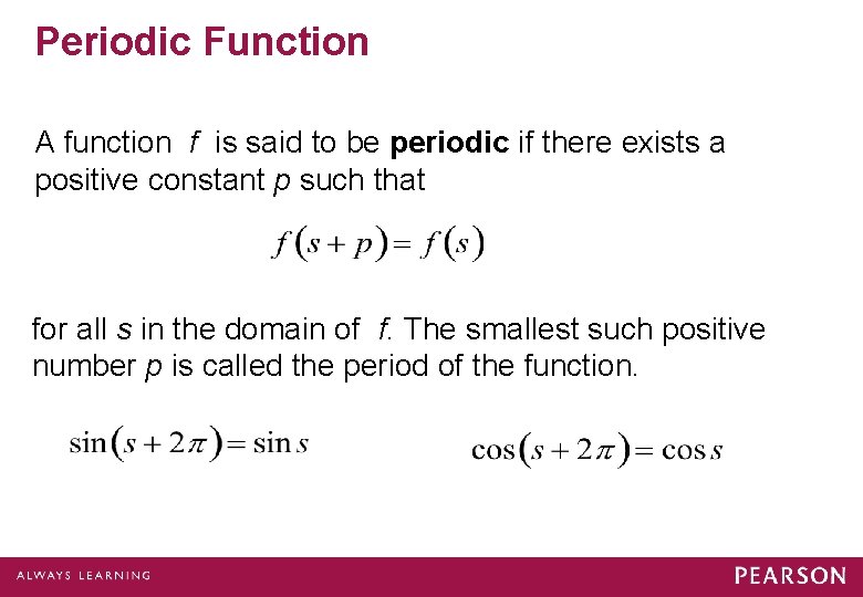 Periodic Function A function f is said to be periodic if there exists a Periodic Function A function f is said to be periodic if there exists a